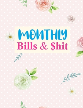 Paperback Monthly Bills & $hit: Simple Monthly Budget Planner (Undated - Start Any Time) Paycheck Bill Tracker (Budget Planning) Personal or Business Book