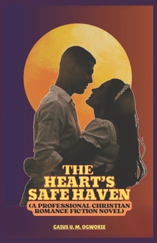 Paperback The Heart's Safe Haven: (A Professional Christian Romance Fiction Novel) Book