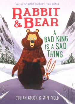 Paperback Rabbit & Bear: A Bad King Is a Sad Thing Book