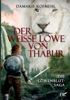 Paperback Der weisse Löwe von Thabur: Die Löwenblut-Saga [German] Book