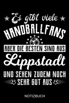 Es gibt viele Handballfans aber die besten sind aus Lippstadt und sehen zudem noch sehr gut aus: A5 Notizbuch | Liniert 120 Seiten | ... | Muttertag | Namenstag (German Edition)