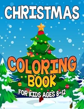 Paperback Christmas Coloring Book for Kids Ages 8-12: Over 50 Christmas Coloring Pages for Kids with Snowman Santa & Christmas Scenes Book