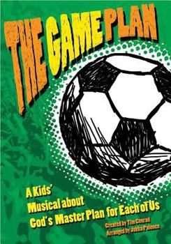 Paperback The Game Plan: A Kids' Musical about God's Master Plan for Each of Us Book