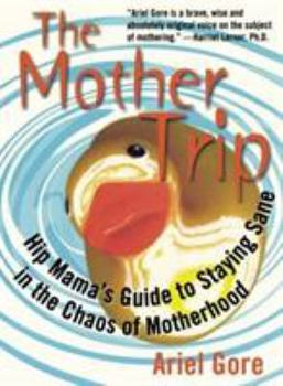 Paperback Mother Trip: Hip Mama's Guide to Staying Sane in the Chaos of Motherhood Book