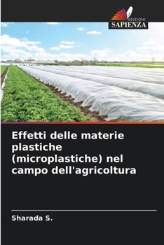 Paperback Effetti delle materie plastiche (microplastiche) nel campo dell'agricoltura [Italian] Book