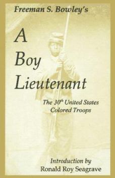 Hardcover A Boy Lieutenant: Memoirs of Freeman S. Bowley 30th United States Colored Troops Officer Book