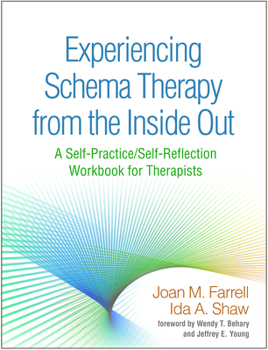Paperback Experiencing Schema Therapy from the Inside Out: A Self-Practice/Self-Reflection Workbook for Therapists Book