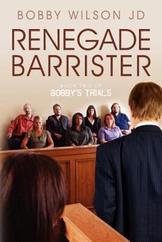 Paperback Renegade Barrister: Bobby's Trials Chronicles Book Two Book