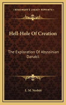 Hardcover Hell-Hole Of Creation: The Exploration Of Abyssinian Danakil Book