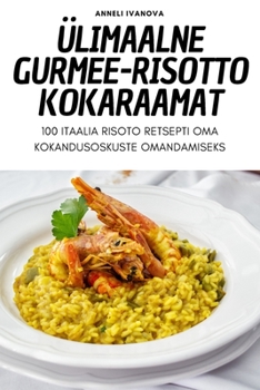 Paperback ÜLIMAALNE gurmee-RISOTTO KOKARAAMAT [Estonian] Book