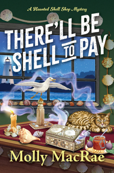 There'll Be Shell to Pay (A Haunted Shell Shop Mystery) - Book #2 of the A Haunted Shell Shop Mystery