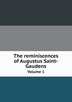 Paperback The reminiscences of Augustus Saint-Gaudens Volume 1 Book