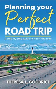 Paperback Planning Your Perfect Road Trip: A Step-by-Step Guide to Hittin' the Road Book