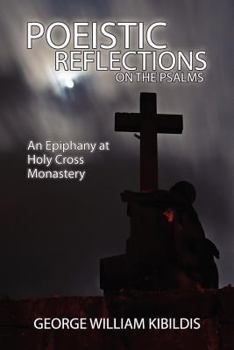 Paperback Poeistic Reflections on the Psalms: An Epiphany at Holy Cross Monastery Book