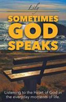 Paperback Sometimes God Speaks: Listening to the Heart of God in the Everyday Moments of Life Book