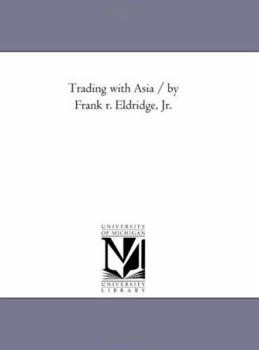 Paperback Trading with Asia / By Frank R. Eldridge, Jr. Book
