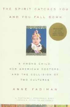 Hardcover The Spirit Catches You and You Fall Down: A Hmong Child, Her American Doctors, and the Collision of Two Cultures Book