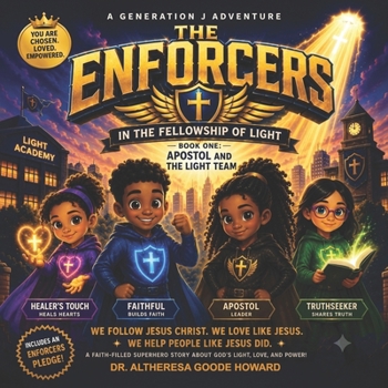 The Enforcers in the Fellowship of Light: Book One: Apostol and the Light Team (Generation J Adventure Series - The Enforcers for Kids)