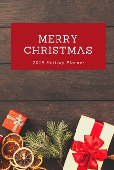 Paperback Merry Christmas 2019 Holiday Planner: Holiday Party Planner, Shopping List, Elf on the Shelf Ideas, Guest List, Christmas Card List, Christmas Day Pla Book