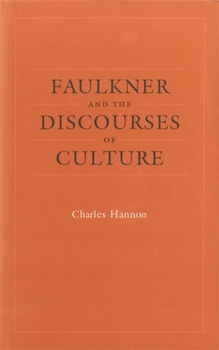Faulkner And The Discourses Of Culture (Southern Literary Studies)