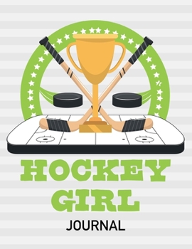 Hockey Girl Journal: Green 8.5 X 11 Inches Blank Lined Notebook to Write In