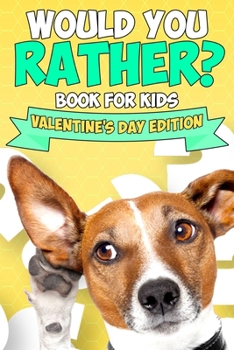 Paperback Would You Rather Book For Kids: Valentine's Day Try Not to Laugh Challenge Books For Kids Collection of Silly, and Uutrageously Hilarious Funny Scenar Book