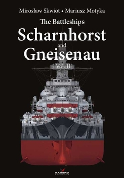 Hardcover The Battleships Scharnhorst and Gneisenau: Volume II Book