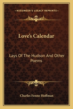 Paperback Love's Calendar: Lays of the Hudson and Other Poems Book