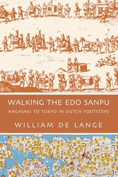 Paperback Walking the Edo Sanpu: Nagasaki to Tokyo in Dutch Footsteps Book