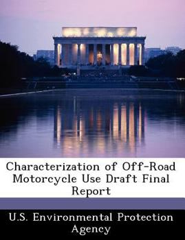 Paperback Characterization of Off-Road Motorcycle Use Draft Final Report Book