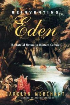 Reinventing Eden: The Fate of Nature in Western Culture