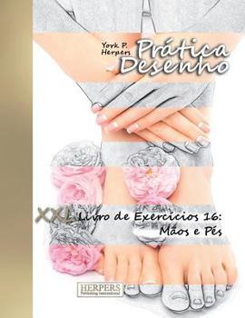 Paperback Prática Desenho - XXL Livro de Exercícios 16: Mãos e Pés [Portuguese] Book