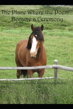 The Place the Poem Became a Ceremony: Transformation of the Oral Tradition in Joy Harjo's Poetry