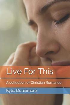 Paperback Live For This: A collection of Christian Romance Book