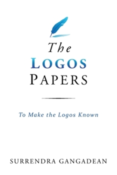 Paperback The Logos Papers: To Make the Logos Known Book