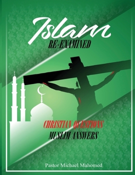 Paperback Islam Re-Examined: Christian Questions & Muslim Answers Book