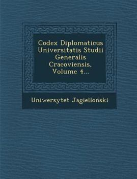 Paperback Codex Diplomaticus Universitatis Studii Generalis Cracoviensis, Volume 4... [Latin] Book