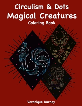 Paperback Circulism & Dots: Magical Creatures: Coloring Book
