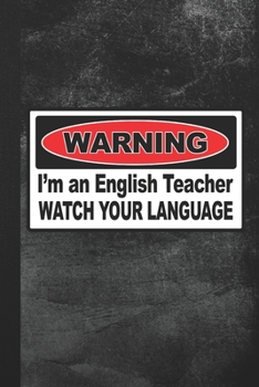 Paperback Warning I'm An English Teacher: Blank Lined Notebook Journal Gift for English Teacher Book