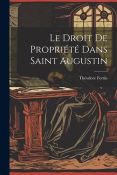 Le Droit de Propri�t� Dans Saint Augustin
