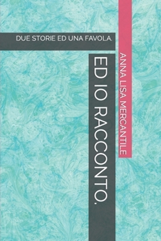 Paperback Ed IO Racconto.: Due Storie Ed Una Favola. [Italian] Book