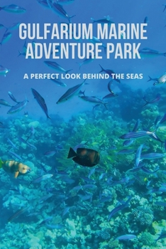 Paperback Gulfarium Marine Adventure Park: A Perfect Look Behind The Seas Book