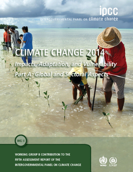 Paperback Climate Change 2014 - Impacts, Adaptation and Vulnerability: Part A: Global and Sectoral Aspects: Volume 1, Global and Sectoral Aspects: Working Group Book