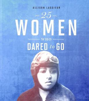 Paperback 25 Women Who Dared to Go (Daring Women) Book