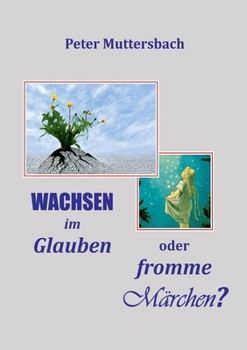 Paperback Wachsen im Glauben oder fromme Märchen? [German] Book
