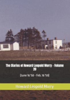Paperback The Diaries of Howard Leopold Morry - Volume 20: (June 16 '58 - Feb. 16 '59) Book