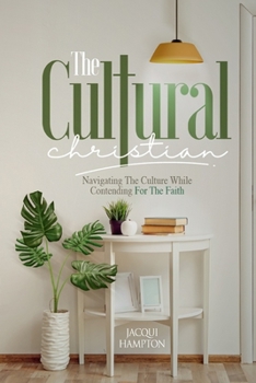 Paperback The Cultural Christian: Navigating the Culture While Contending for the Faith Book
