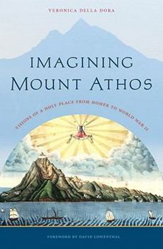 Hardcover Imagining Mount Athos: Visions of a Holy Place, from Homer to World War II Book