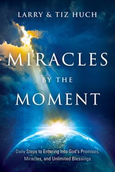 Paperback Miracles by the Moment: Daily Steps to Enter God's Promises, Miracles and Unlimited Blessings Book