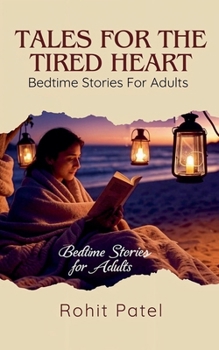 Paperback Tales for the Tired Heart: Bedtime Stories for Adults Book